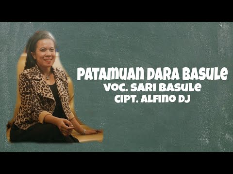 " PATAMUAN DARA BASULE " - Sari Basule