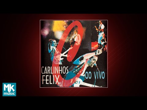 💿 Carlinhos Felix - Ao Vivo (CD COMPLETO)
