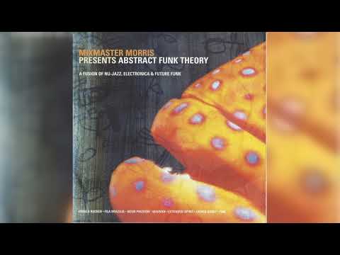 Mixmaster Morris - Abstract Funk Theory (Abstract, Future Jazz, Downtempo) (2000)