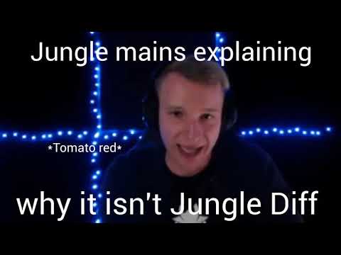 Jungle mains be like
