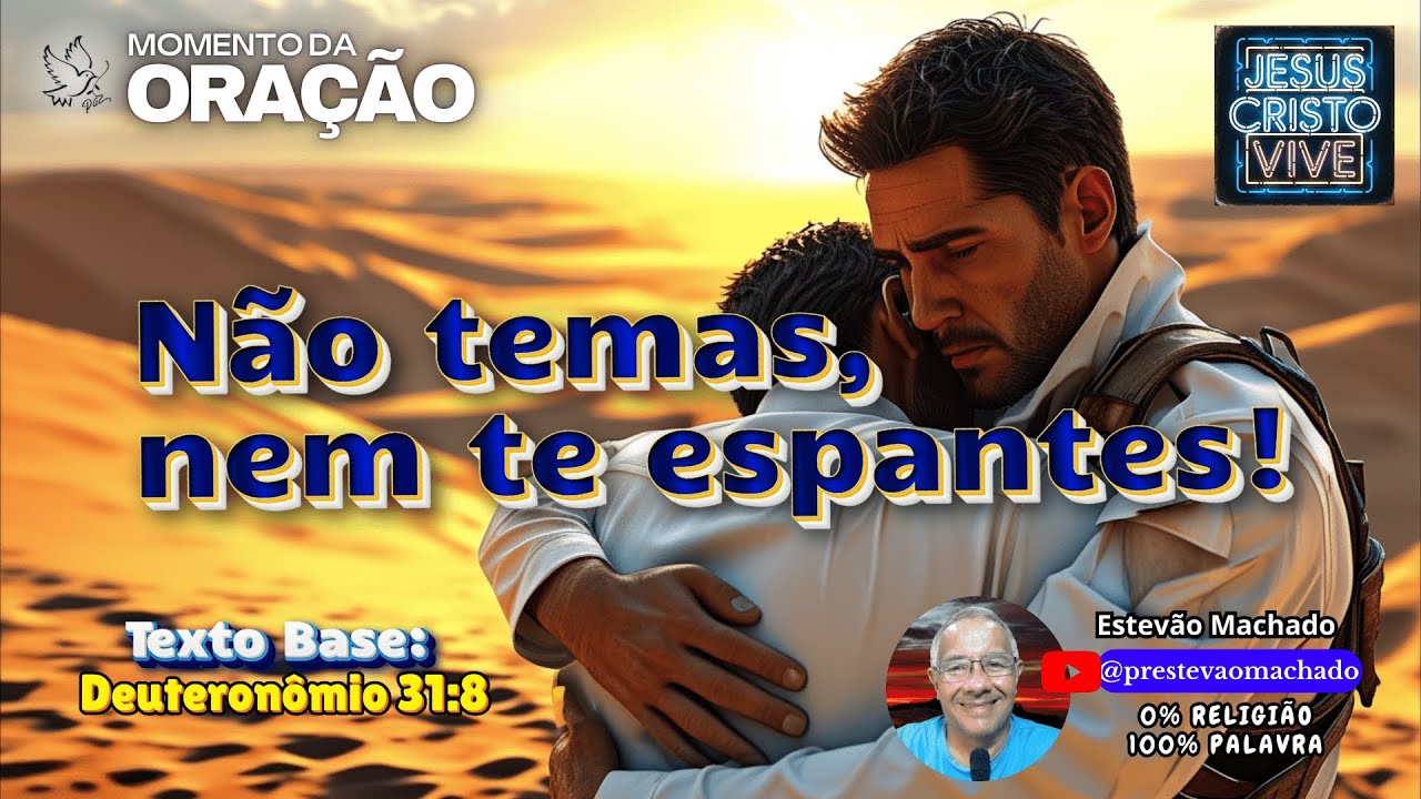 MOMENTO DA ORAÇÃO - TARDE - TERÇA - 26/11/24 - NÃO TEMAS1 NEM TE ESPANTES! O SENHOR ESTÁ CONTIGO!