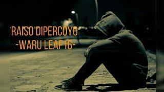 Download lagu 'Raiso Dipercoyo' - Waru Leaf 16 || Hip Hop Klaten ( Hipdut  ) mp3