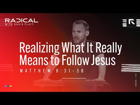 Realizing What It Really Means to Follow Jesus || David Platt