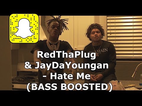 RedThaPlug  & JayDaYoungan  - Hate Me   (BASS BOOSTED)