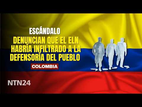 ESCÁNDALO: Denuncian que el ELN habría infiltrado a la Defensoría del Pueblo en Colombia