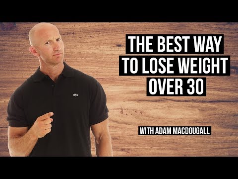 What Is The Best Way To Lose Weight Over 30?