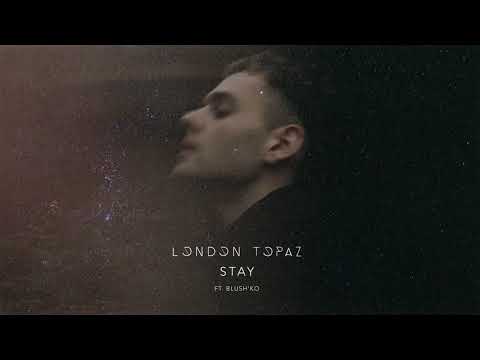 London Topaz - Stay (ft. Blush'ko)