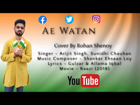 Ae Watan | Cover By Rohan Shenoy | Arijit Singh | Shankar Eshaan Loy | Independence Special !!!
