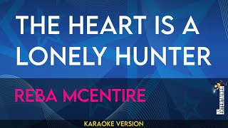 The Heart Is A Lonely Hunter - Reba McEntire (KARAOKE)