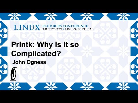 LPC2019 - printk: Why is it so complicated?