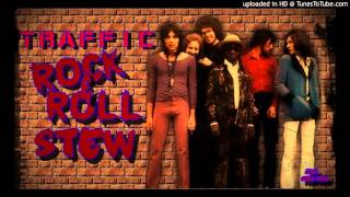 Traffic - Rock &amp; Roll Stew