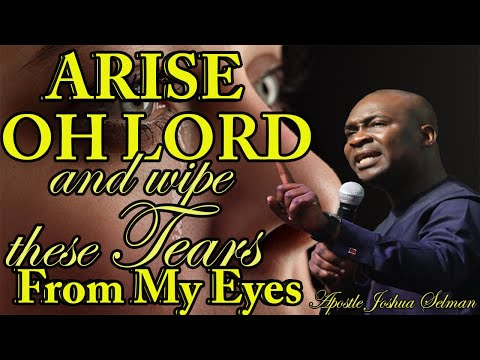 [WEDNESDAY 11th JAN ] ARISE OH LORD AND WIPE MY TEARS | APOSTLE JOSHUA SELMAN