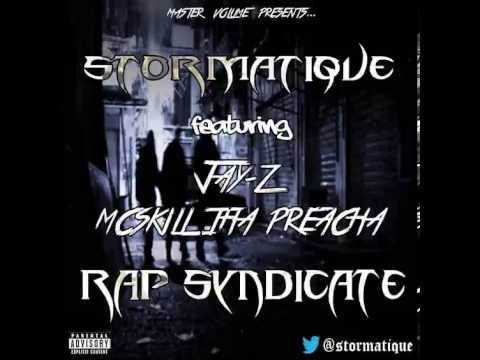 Stormatique | Rap Syndicate Ft Jay Z & McSkill ThaPreacha