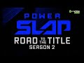Power Slap: Road To The Title 2 | EPISODE PREVIEW