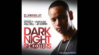 DJ ABSOLUT FEAT. STYLES P , PAPOOSE, HELL RELL & J.R. WRITER - DARK NIGHT SHOOTERS