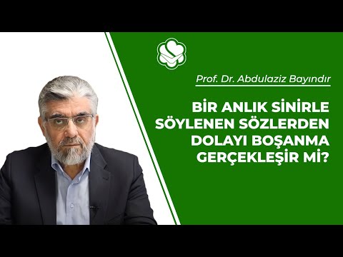 Bir anlık sinirle söylenen sözlerden dolayı boşanma gerçekleşir mi? | Prof. Dr. Abdulaziz BAYINDIR
