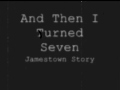 And Then I Turned Seven The Jamestown Story ...