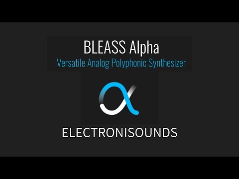 BLEASS Alpha Synthesizer - Versatile Polyphonic - ELECTRONISOUNDS