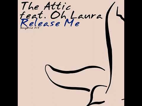 💖´ *•.¸♥¸.•** The Attic feat. Oh Laura*💖 Release Me💖* **•.¸♥¸.•*´💖