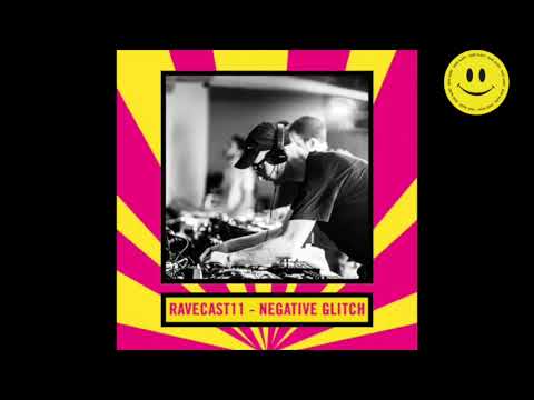 RaveCast11 - Negative Glitch