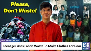 Teenager Uses Fabric Waste To Make Clothes For Poor