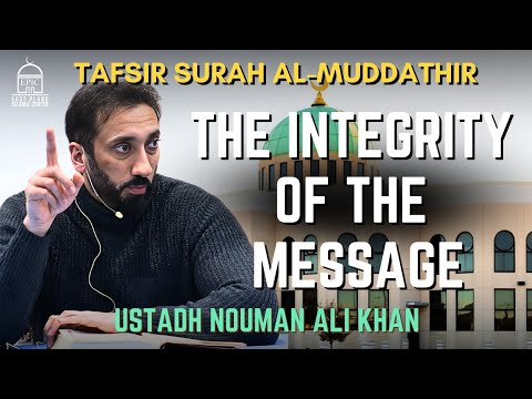 The Integrity of the Message | Tafsir Surah Mudaththir | Nouman Ali Khan