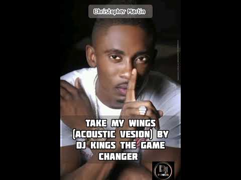 Christopher Martin - Take My Love (Take My Wings) ACOUSTIC VERSION___ DJ KINGS EDITS
