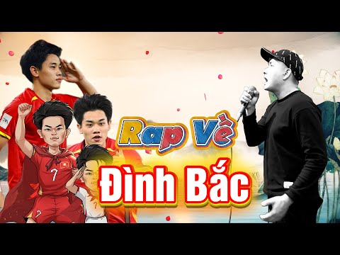 RAP VỀ CẦU THỦ NGUYỄN ĐÌNH BẮC ( U23 VIỆT NAM ) - MẠNH HAKYNO #manhhakyno