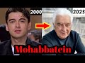 Mohabbatein Movie Starcast Then And Now Real Name And Age Shoking Transformation RK Media