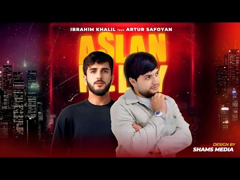 Ibrahim Khalil ft. Artur Safoyan (Aslan & Nelly) 2025 NEW TRACK
