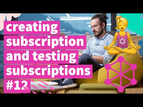 creating subscription and testing subscriptions 12