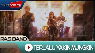 Download lagu Pas Band - Terlalu Yakin Mungkin |   mp3