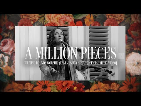 Writing Rounds Worship - A Million Pieces (feat. Jessica Hitte)