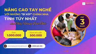 Chiêu sinh khóa học chỉnh nha 3 ngày: Tinh gọn những kiến thức tinh túy nhất trong chỉnh nha Dr Thái