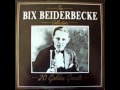 Way down yonder in New Orleans Bix Beiderbecke