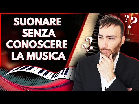 Suonare il Pianoforte Senza Conoscere nulla di Musica