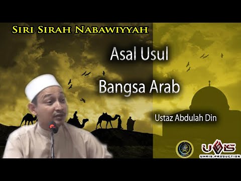 (Siri 1) Asal Usul Bangsa Arab | Ustaz Abdullah Din
