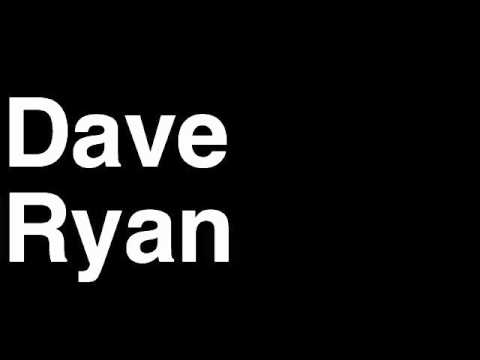 How to Pronounce Dave Ryan