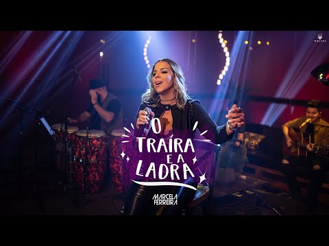 O Traíra E A Ladra - Marcela Ferreira