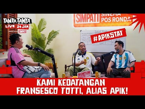 KAMI KEDATANGAN FRANCESCO TOTTI, ALIAS APIK! | TanyaTanya Live 24 Jam with Rico Lubis, Wancoy, Apik