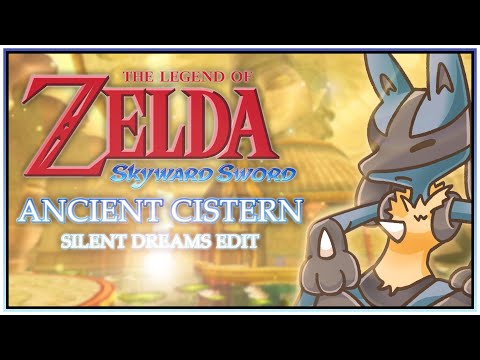 The Legend of Zelda: Skyward Sword (& SS HD)- Ancient Cistern | Silent Dreams Edit