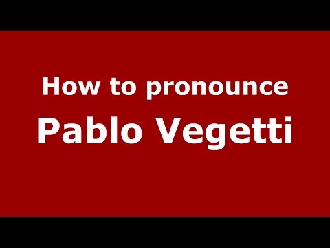 How to pronounce Pablo Vegetti (Spanish/Argentina) - PronounceNames.com