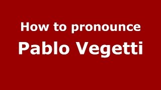 How to pronounce Pablo Vegetti