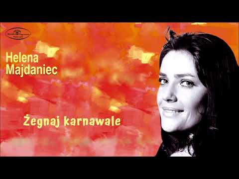 Helena Majdaniec - Żegnaj karnawale [Official Audio]