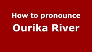 How to pronounce Ourika River
