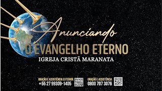 11/10/2024 - [21h] - Igreja Cristã Maranata - Programa Anunciando o Evangelho Eterno