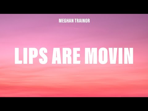 Meghan Trainor - Lips Are Movin (Lyrics)