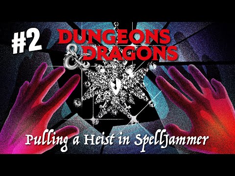 Pulling a Heist in SpellJammer | We Need Dungeons and Dragons Ep. 2
