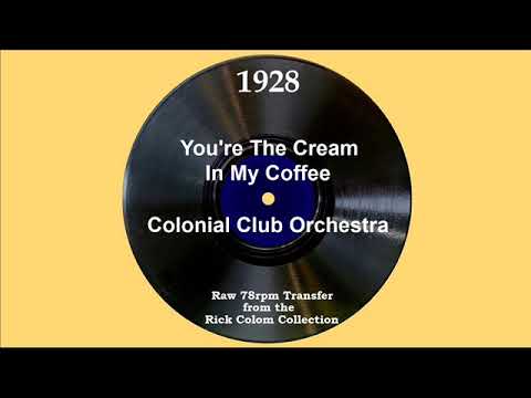 1928 Colonial Club Orch. - You’re The Cream In My Coffee (Scrappy Lambert, vocal)