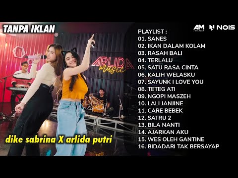 ARLIDA PUTRI FT. DIKE SABRINA - SANES, IKAN DALAM KOLAM FULL ALBUM TERBARU 2023